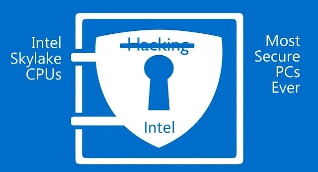 New Intel Skylake CPUs Now Making Your PCs More Secure Than Ever
