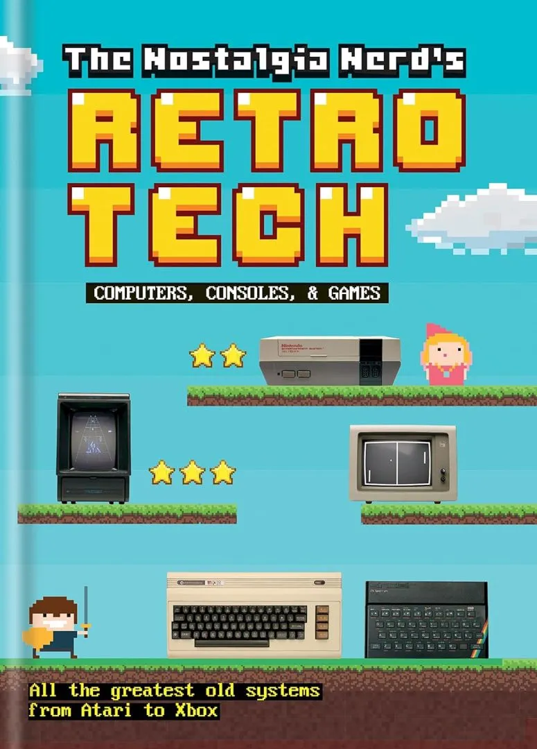 The Nostalgia Nerd's Retro Tech: Computer, Consoles & Games: Computer, Consoles and Games (Tech Classics)