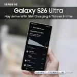 Galaxy S26 Ultra Leak - 60W Fast Charging and Huge Upgrades Confirmed